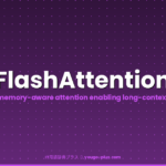 What Is FlashAttention? A Complete Guide to Tri Dao’s GPU-Memory-Aware Att